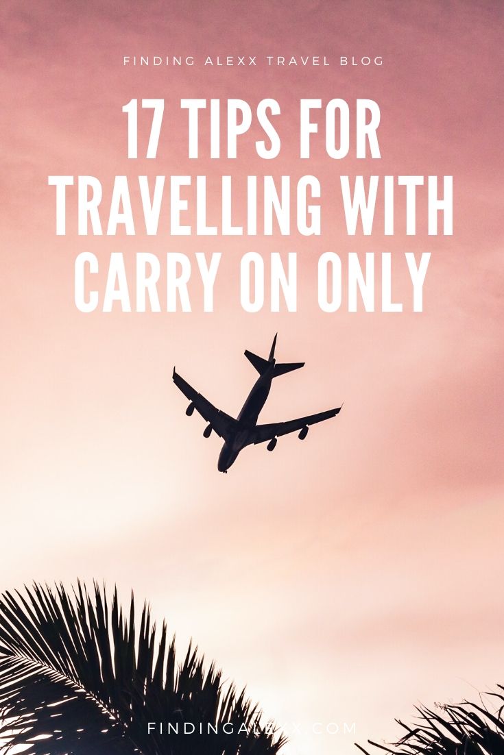 17 Helpful Tips For Travelling With Carry On Only | Finding Alexx ...