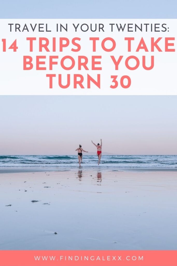 must take trips in your 20s